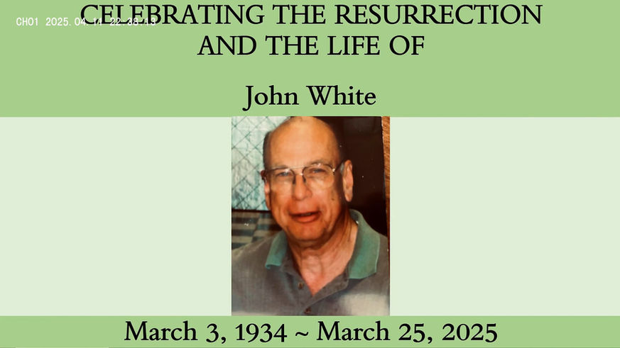 FLC- Celebrating the Resurrection and the Life of John White March 3, 1934 - March 25, 2025